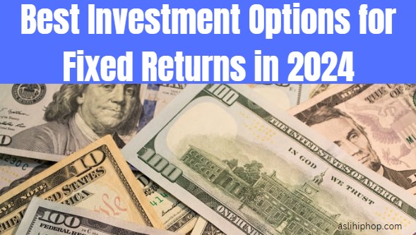 Best Investment Options for Fixed Returns in 2024