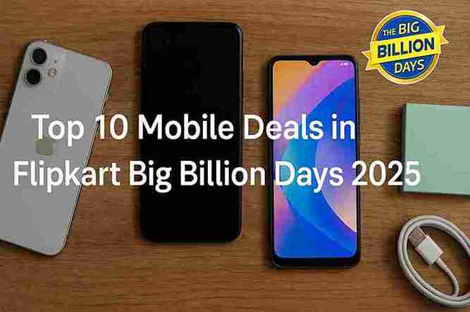 Top 10 Mobile Deals in Flipkart Big Billion Days 2025