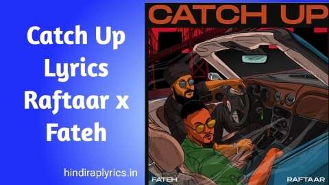 Raftaar Catch Up lyrics Fateh.