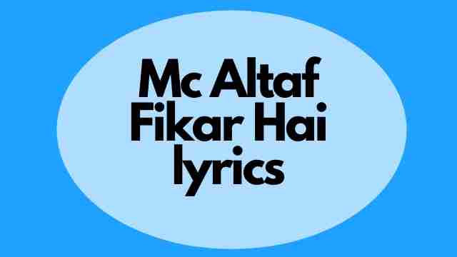 Fikar lyrics Mc Altaf