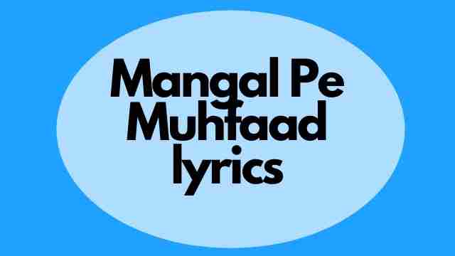 Muhfaad Mangal Pe Lyrics